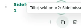 Tilføj sektion ×2 — Duplikering bevarer indstillinger, oversættelser og gentageligt indhold. Unikke elementer duplikeres ikke.