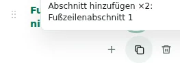 Abschnitt hinzufügen ×2 — Duplizieren übernimmt Einstellungen, Übersetzungen und wiederholbare Inhalte. Einmalige Elemente werden nicht verdoppelt.