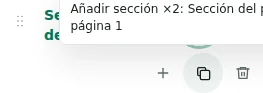 Añadir sección ×2 — Duplicar conserva ajustes, traducciones y contenido repetible. Los elementos únicos no se duplican.