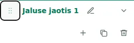 Move section — Lohistage pidet, et muuta jaotiste või nende sees olevate veergude järjekorda. Järjekord salvestub mustandisse.