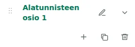 Osion asetukset — Valitse alatunniste ja avaa asetukset napsauttamalla osion nimeä.