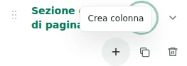 Crea colonna — Il pulsante più crea una colonna: massimo 12 per sezione, 48 complessive e 12 sezioni.