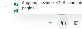Aggiungi sezione ×2 — Duplica conserva impostazioni, traduzioni e contenuti ripetibili. Gli elementi unici non vengono duplicati.