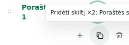 Pridėti skiltį ×2 — Kopija išlaiko nustatymus, vertimus ir kartojamą turinį. Vienetiniai elementai nekopijuojami.