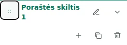 Move section — Vilkite rankenėlę, kad pakeistumėte skyrių ar stulpelių tvarką jų skyriuje. Tvarka išsaugoma juodraštyje.