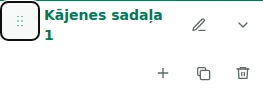 Move section — Velciet rokturi, lai mainītu sadaļu vai kolonnu secību savā sadaļā. Secība saglabājas melnrakstā.