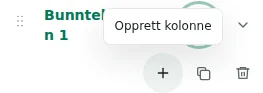 Opprett kolonne — Pluss oppretter en kolonne: maksimalt 12 per seksjon, 48 totalt og 12 seksjoner.