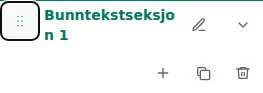Move section — Dra i håndtaket for å flytte seksjoner eller kolonner innenfor sin seksjon. Rekkefølgen lagres i utkastet.