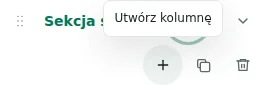 Utwórz kolumnę — Plus w nagłówku sekcji dodaje kolumnę. Sekcja może mieć do 12 kolumn, a cała stopka do 48 kolumn i 12 sekcji.