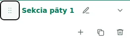Move section — Ťahaním úchytu zmeňte poradie sekcií alebo stĺpcov v ich sekcii. Poradie sa uloží do konceptu.