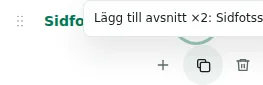 Lägg till avsnitt ×2 — Duplicering bevarar inställningar, översättningar och upprepningsbart innehåll. Unika element dupliceras inte.