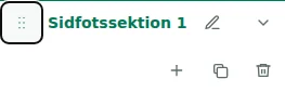 Move section — Dra i handtaget för att ordna sektioner eller kolumner inom sin sektion. Ordningen sparas i utkastet.